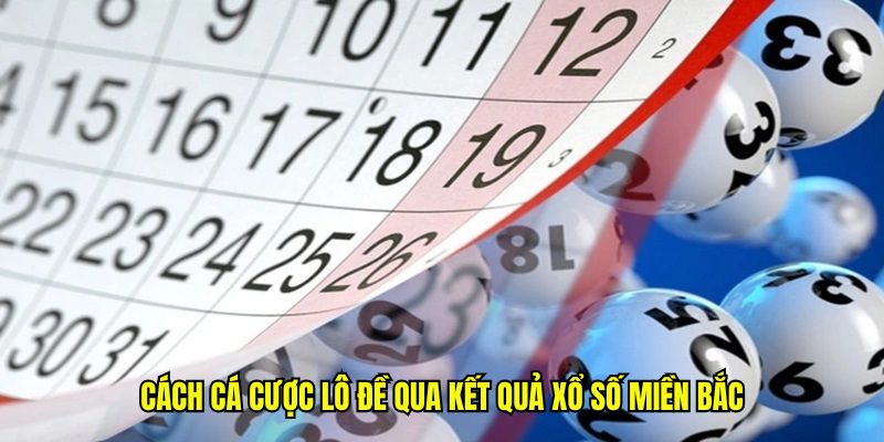 Kết Quả Xổ Số Miền Bắc - Soi Cầu Miền Bắc Trúng Lô Đề Lớn 3 Cách cá cược lô đề qua kết quả xổ số miền Bắc