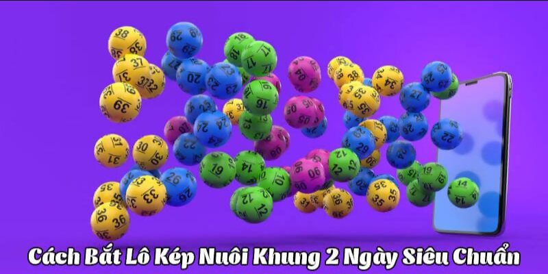 Cầu Lô Kép Khung 2 Ngày - Bí Kíp Tăng Cơ Hội Trúng Lớn 3 Cách soi cầu lô kép khung 2 ngày siêu chuẩn chỉnh