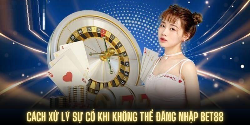 Đăng Nhập Bet88 3 Cách xử lý sự cố khi không thể đăng nhập Bet88