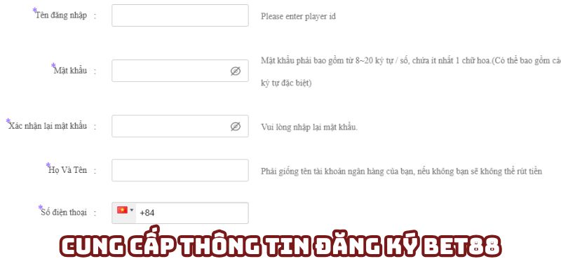 Đăng Ký BET88 2 Khách hàng cung cấp tất cả những thông tin quan trọng được yêu cầu