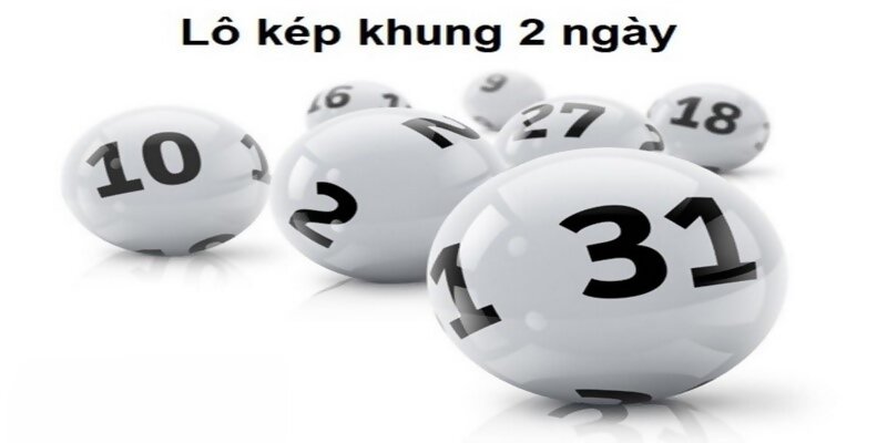 Cầu Lô Kép Khung 2 Ngày - Bí Kíp Tăng Cơ Hội Trúng Lớn 4 Lựa chọn đúng thời điểm vào tiền cầu lô kép
