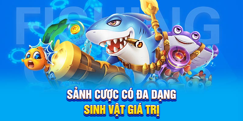 BẮN CÁ 3 Sảnh cược chất lượng sở hữu đa dạng sinh vật giá trị