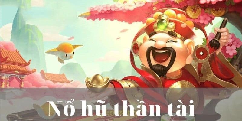 Game Nổ Hũ Thần Tài - Tham Gia Giải Trí Rước Tài Lộc Về Nhà 2 Sơ lược về tựa game Nổ Hũ Thần Tài
