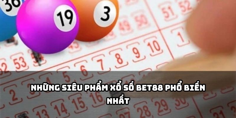 XỔ SỐ 2 Tổng hợp các trò chơi xổ số hot nhất tại Bet88